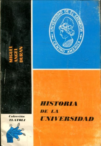 HISTORIA DE LA UNIVERSIDAD DE EL SALVADOR, 1841-1930.