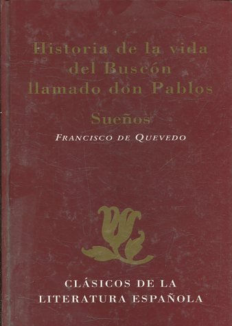 HISTORIA DE LA VIDA DEL BUSCON LLAMADO DON PABLOS. SUEÑOS.