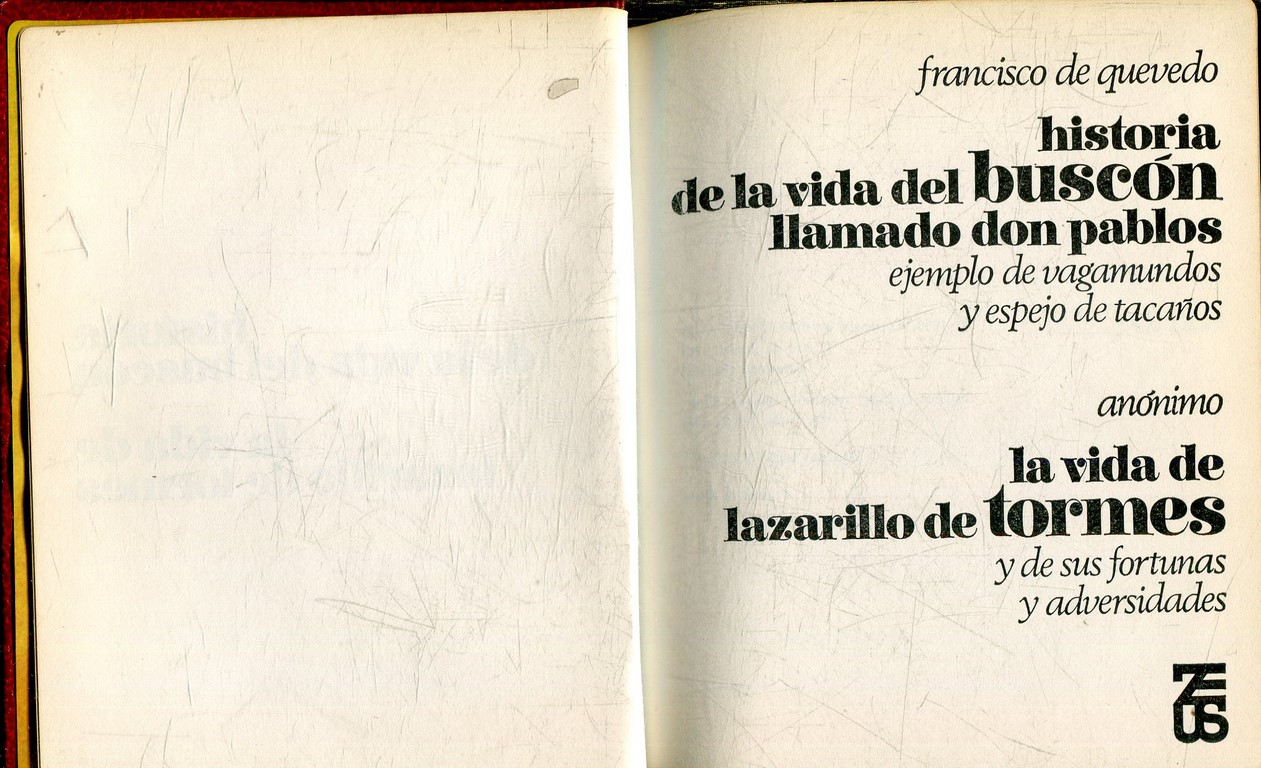 HISTORIA DE LA VIDA DEL BUSCON  LLAMADO DON PABLOS EJEMPLO DE VAGABUNDOS Y EJEMPLO DE TACAÑOS/ LA VIDA DE LAZARILLO DE TORMES.