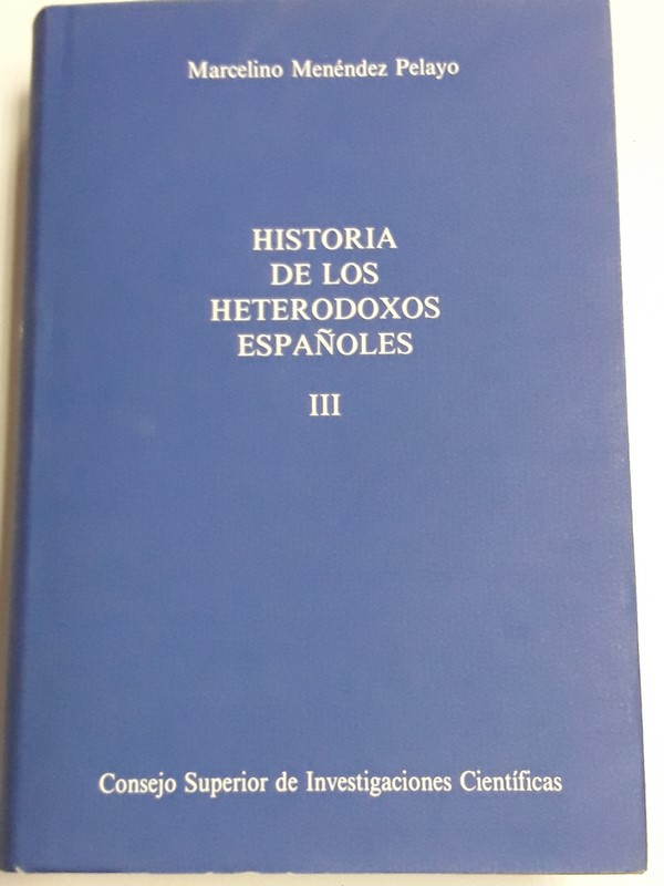 Historia de los Heterodoxos Españoles III