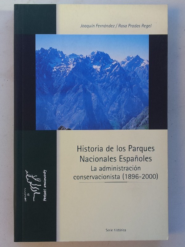 Historia de los Parques Nacionales españoles. La administración conservacionista (1896-2000)