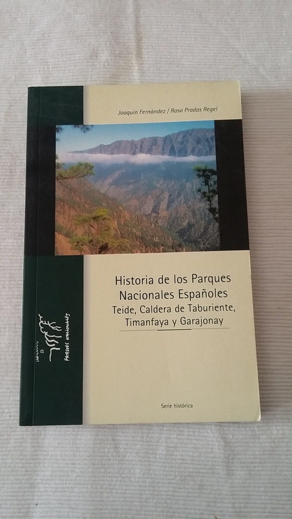 Historia de los parques nacionales españoles: Teide, Caldera de taburiente, timanfaya y garajonay. Tomo 3