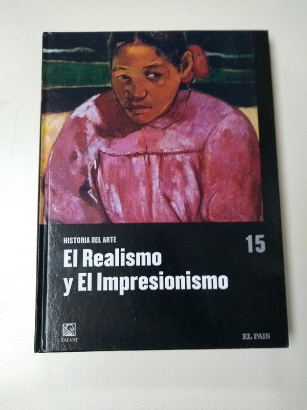 Historia del Arte. El Realismo y El Impresionismo. Tomo 15