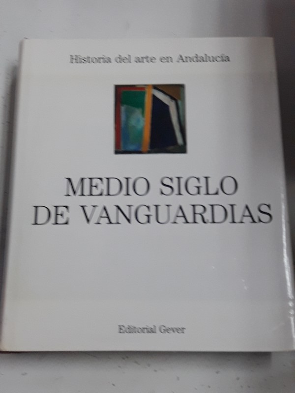 Historia del Arte en Andalucía.  Medio siglo de Vanguardias.