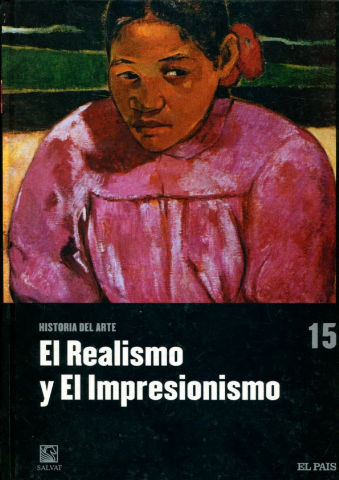 HISTORIA DEL ARTE. VOL. 15: EL REALISMO. EL IMPRESIONISMO.