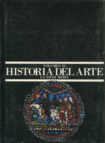 HISTORIA DEL ARTE VOLUMEN IV: LA EDAD MEDIA.