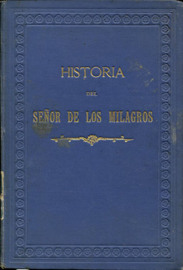 HISTORIA DEL SEÑOR DE LOS MILAGROS QUE SE VENERA DESDE SEPTIEMBRE DE 1803 EN LA BASILICA DEL SOCORRO.