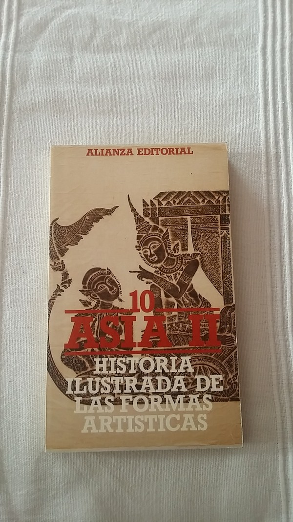 Historia ilustrada de las formas artisticas 10. Asia II