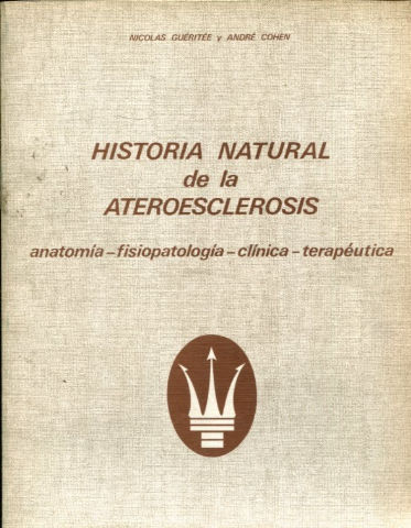 HISTORIA NATURAL DE LA ARTEROESCLEROSIS. ANATOMIA- FISIOLOGIA- CLINICA- TERAPEUTICA.