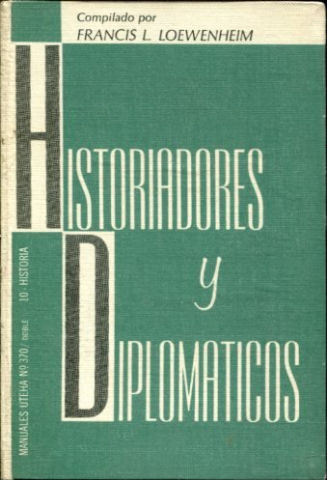 HISTORIADORES Y DIPLOMATICOS. EL PAPEL DE LA HISTORIA Y DE LOS HISTORIADORES EN LA POLITICA EXTERIOR NORTEAMERICANA.