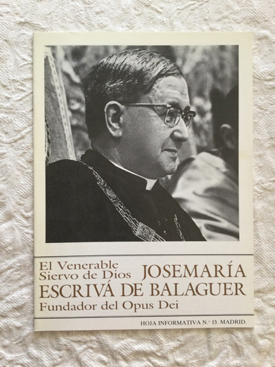 Hoja informativa (13). El venerable siervo de Dios, José María Escrivá de Balaguer. Fundador del Opus Dei