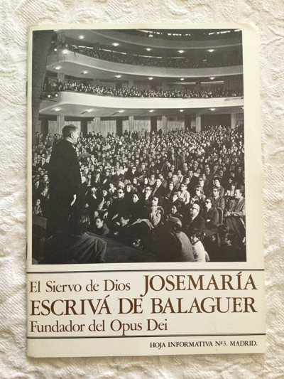 Hoja informativa (3). El siervo de Dios, José María Escrivá de Balaguer. Fundador del Opus Dei