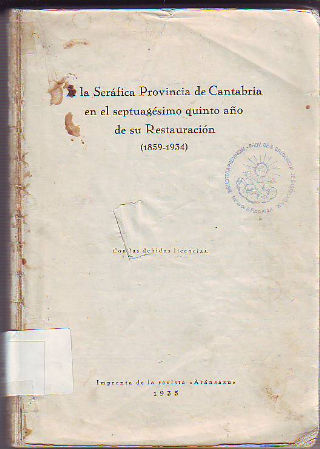 HOMENAJE A LA SERAFICA PROVINCIA DE CANTABRIA EN EL SEPTUAGESIMO QUINTO AÑO DE SU RESTAURCION (1859-1934).