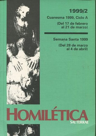 HOMILETICA. 1999/2. CUARESMA 1999, Ciclo A. / Semana Santa 1999.