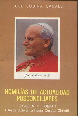 HOMILIAS DE ACTUALIDAD POSCONCILIARES. CICLO A. TOMO I: (DESDE ADVIENTO HASTA CORPUS CHRISTI).