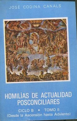 HOMILIAS DE ACTUALIDAD POSCONCILIARES. CICLO B. TOMO II: (DESDE LA ASCENSION HASTA ADVIENTO).