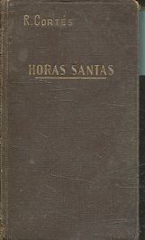 HORAS SANTAS O MAS BIEN MEDITACIONES EUCARISTICAS POR EL AUTOR DE LA EUCARISTIA Y EL JUEVES. LOS TRES GRANDES JUEVES. Y MISIONERAS EUCARISTICAS. SEXTA EDICION.