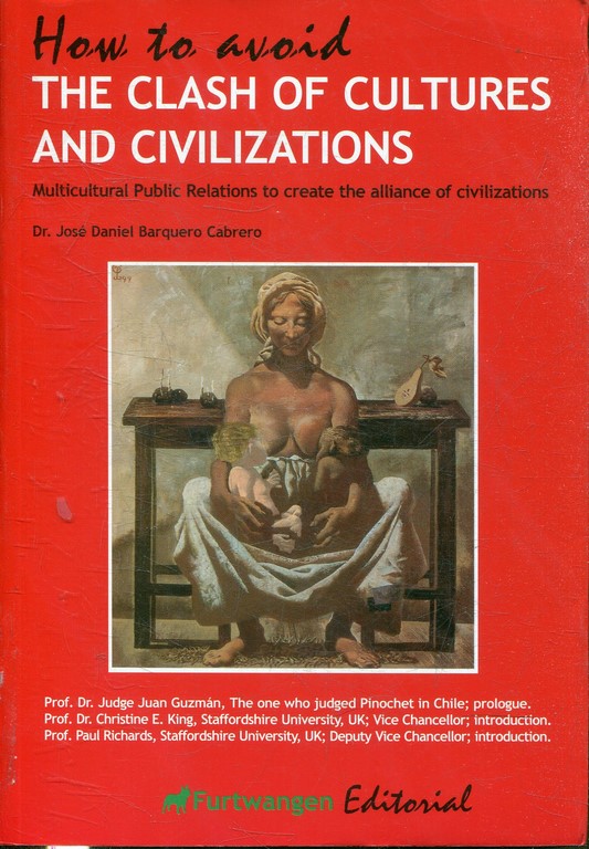 HOW TO AVOID THE CLASH OF CULTURES AND CIVILISATIONS. MULTICULTULRAL PUBLIC RELATIONS TO CREATE THE ALLIANCE OF CIVILIZATIONS.