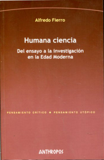 HUMANA CIENCIA. DEL ENSAYO A LA INVESTIGACION EN LA EDAD MODERNA.