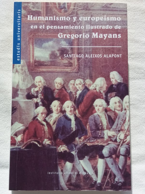 HUMANISMO Y EUROPEISMO EN EL PENSAMIENTO ILUSTRADO DE GREGORIO MAYANS