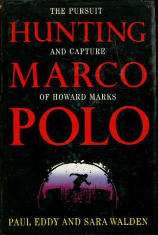 HUNTING MARCO POLO. THE PURSUIT AND CAPTURE OF HOWARD MARKS.