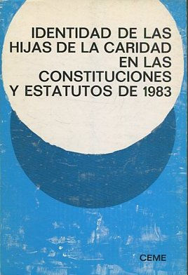 IDENTIDAD DE LAS HIJAS DE LA CARIDAD EN LAS CONSTITUCIONES Y ASTATUDOS DE 1983.