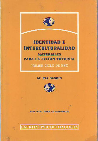 IDENTIDAD E INTERCULTURALIDAD. MATERIALES PARA LA ACCION TUTORIAL. PRIMER CICLO DE ESO. MATERIAL PARA EL ALUMNADO.