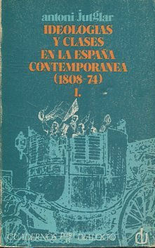 IDEOLOGIAS Y CLASES EN LA ESPAÑA CONTEMPORANEA (1808-74) I.