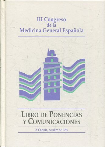 III CONGRESO DE LA MEDICINA GENERAL ESPAÑOLA. LIBRO DE PONENCIAS Y COMUNICACIONES.