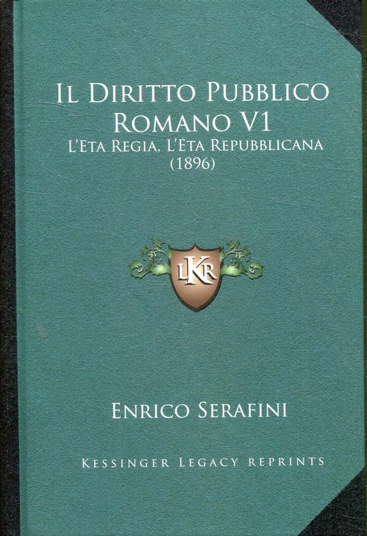 IL DIRITTO PUBBLICO ROMANO. VOLUME 1: L'ETA REGIA, L'ETA REPUBBLICANA.