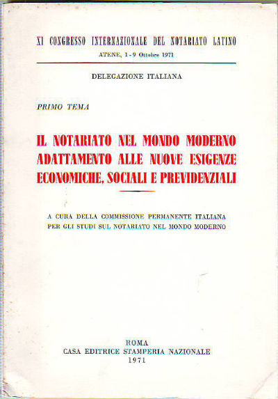 IL NOTARIATO NEL MONDO MODERNO ADATTAMENTO ALLE NUOVE ESIGENZE ECONOMICHE, SOCIALI E PREVIDENZIALI.