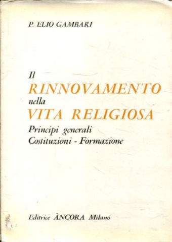 IL RINNOVAMENTO NELLA VITA RELIGIOSA. PRINCIPI GENERALI, COSTITUZIONI, FORMAZIONE.