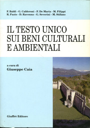 IL TESTO UNICO SUI BENI CULTURALI E AMBIENTALI (D.LGS. 29 OTTOBRE 1999 N. 490) ANALISI SISTEMATICA E LEZIONI.