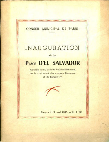 INAUGURATION DE LA PLACE D'EL SALVADOR (CARREFOUR FORMÉ, PLACE DU PRESIDENT-MITHOUARD, PAR LE CROISEMENT DES AVENUES DUQUESNE ET DE BRETEUIL).