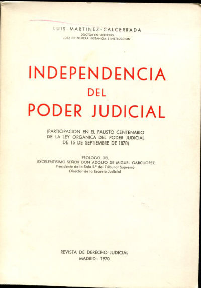 INDEPENDENCIA DEL PODER JUDICIAL. (PARTICIPACIÓN EN EL FAUSTO CENTENARIO DE LA LEY ORGÁNICA DEL PODER JUDICIAL DE 15 DE SEPTIEMBRE DE 1870).