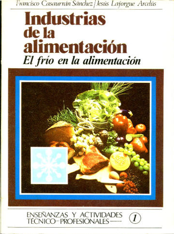 INDUSTRIAS DE LA ALIMENTACION. EL FRIO EN LA ALIMENTACION