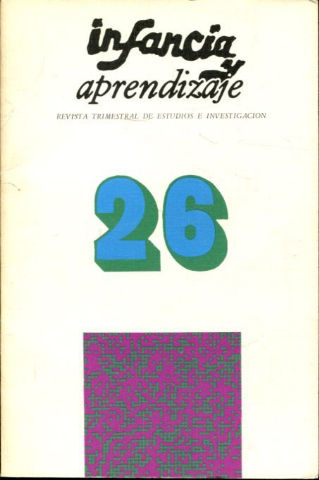 INFANCIA Y APRENDIZAJE. REVISTA TRIMESTRAL DE ESTUDIOS E INVESTIGACION. NUM. 26.