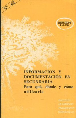 INFORMACION Y DOCUMENTACION EN SECUNDARIA. PARA QUE, DONDE Y COMO UTILIZARLA.  62.