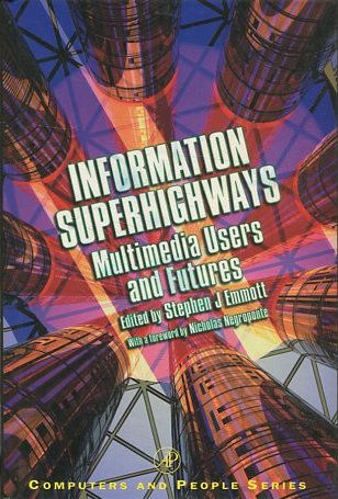 Information Superhighways: Multimedia Users and Futures (Computers and People).