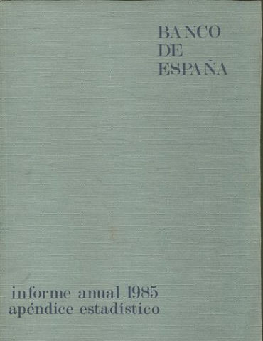 Informe anual. Apéndice estadístico 1985 del Banco de España.