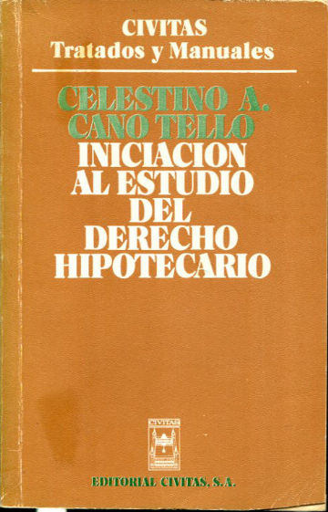 INICIACION AL ESTUDIO DEL DERECHO HIPOTECARIO.