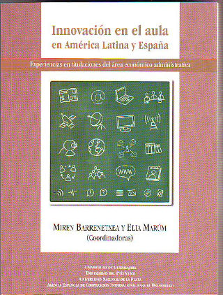 INNOVACION EN EL AULA EN AMERICA LATINA Y ESPAÑA. EXPERIENCIAS EN TITULACIONES DEL AREA ECONOMICO ADMINISTRATIVA.