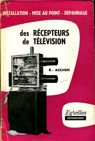 INSTALLATION, MISE AU POINT ET DEPANNAGE DES RECEPTEURS DE TELEVISION.