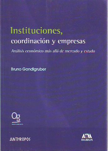 INSTITUCIONES, COORDINACION Y EMPRESAS. ANALISIS ECONOMICO MAS ALLA DEL MERCADO.