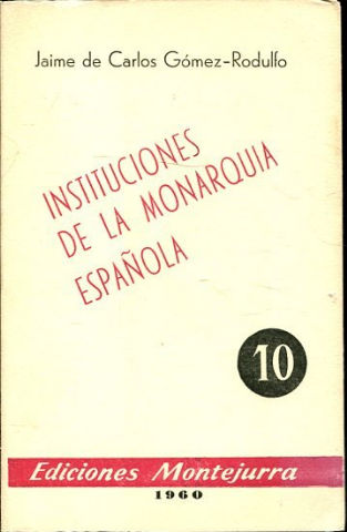 INSTITUCIONES DE LA MONARQUÍA ESPAÑOLA.