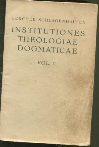 INSTITUTIONES THEOLOGIAE DOGMATICAE VOLUMEN II DE DEO UNO ET TRINO DE DEO CREANTE ET ELEVANTE.