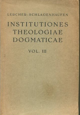 INSTITUTIONES THEOLOGIAE DOGMATICAE VOLUMEN III:  DE CHRISTO SALVATORE DE ANCILLA DOMINI-SALVATORIS.