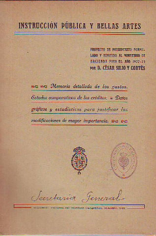 INSTRUCCIÓN PUBLICA Y BELLAS ARTES. PROYECTO DE PRESUPUESTO FORMULADO Y REMITIDO AL MINISTRO DE HACIENDA PARA EL AÑO 1922-23 POR D. CESAR SILIO CORTES.