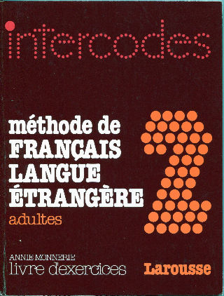 INTERCODES: METHODE DE FRANÇAIS LANGUE ETRANGERE ADULTES 2. LIVRE D'EXERCICES.