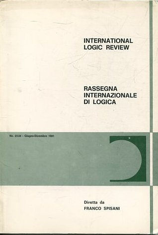 INTERNATIONAL LOGIC REVIEW. RASSEGNA INTERNAZIONALE DI LOGICA. N.23-24 GIUGNO- DICEMBRE 1981.